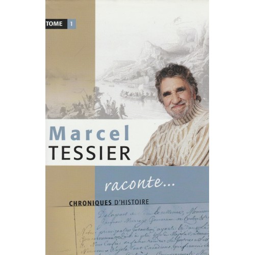 Marcel Tessier raconte... tome 1, Marcel tessier